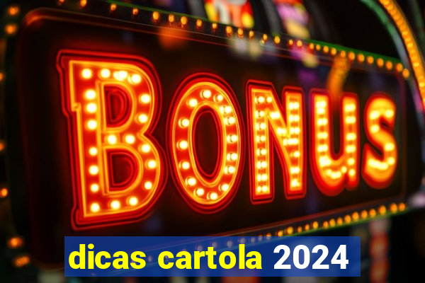 dicas cartola 2024